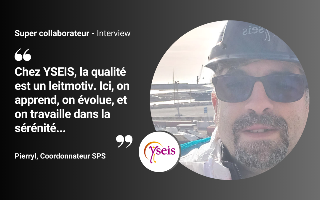 Pierryl AIT IDIR – 14 ans d’expertise CSPS chez YSEIS